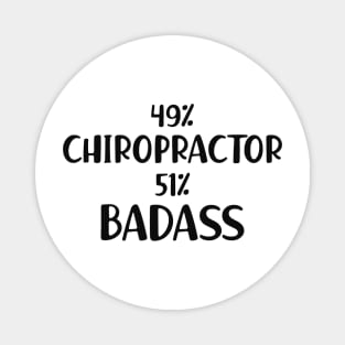 Chiropractor - 49% chiropractor 51% badass Magnet